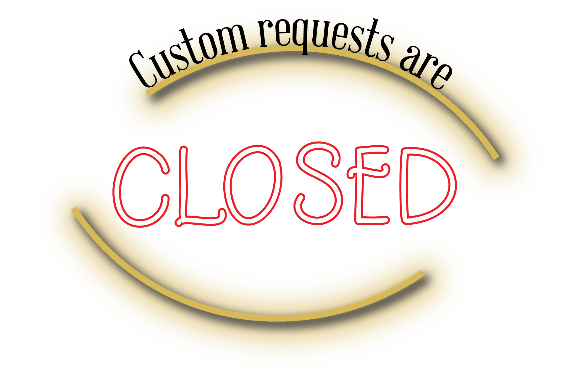 custom requests are closed sign