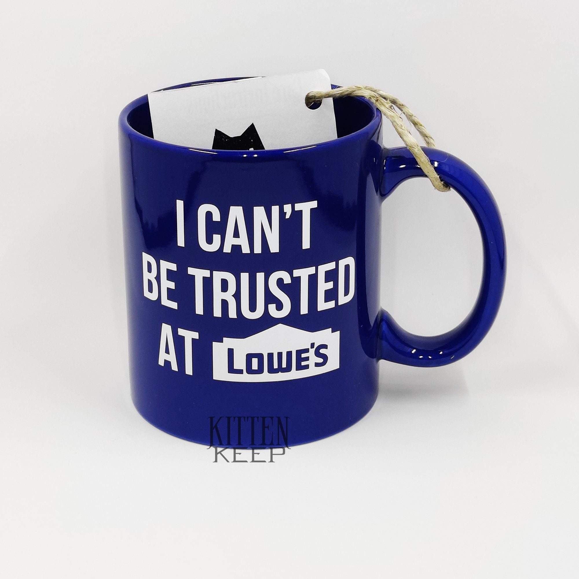 I Can’t Be Trusted At (Home Improvement Store) Coffee Mug