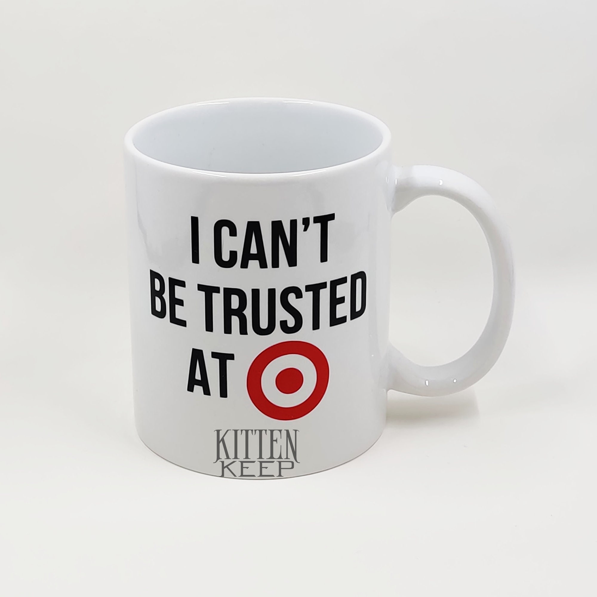 I Can’t Be Trusted At (Retail Store) Coffee Mug