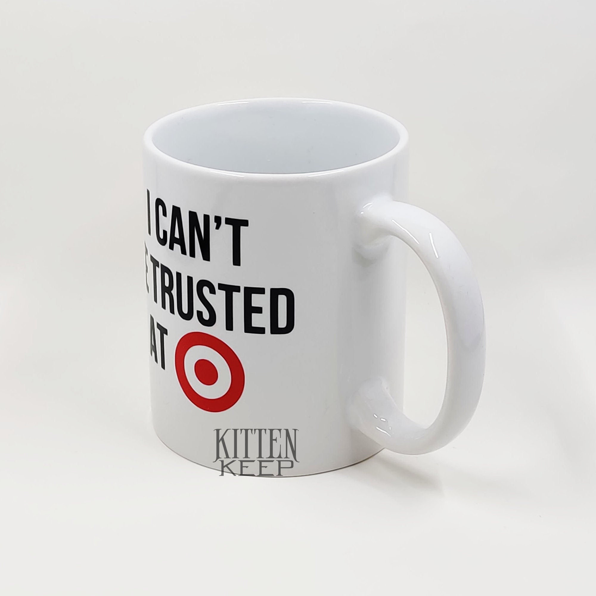 I Can’t Be Trusted At (Retail Store) Coffee Mug