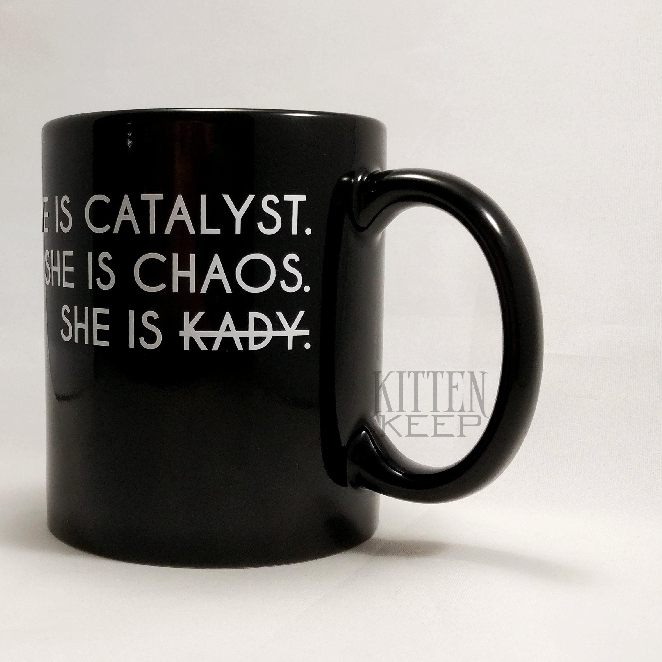 She Is Catalyst She Is Chaos She Is Kady Coffee Mug